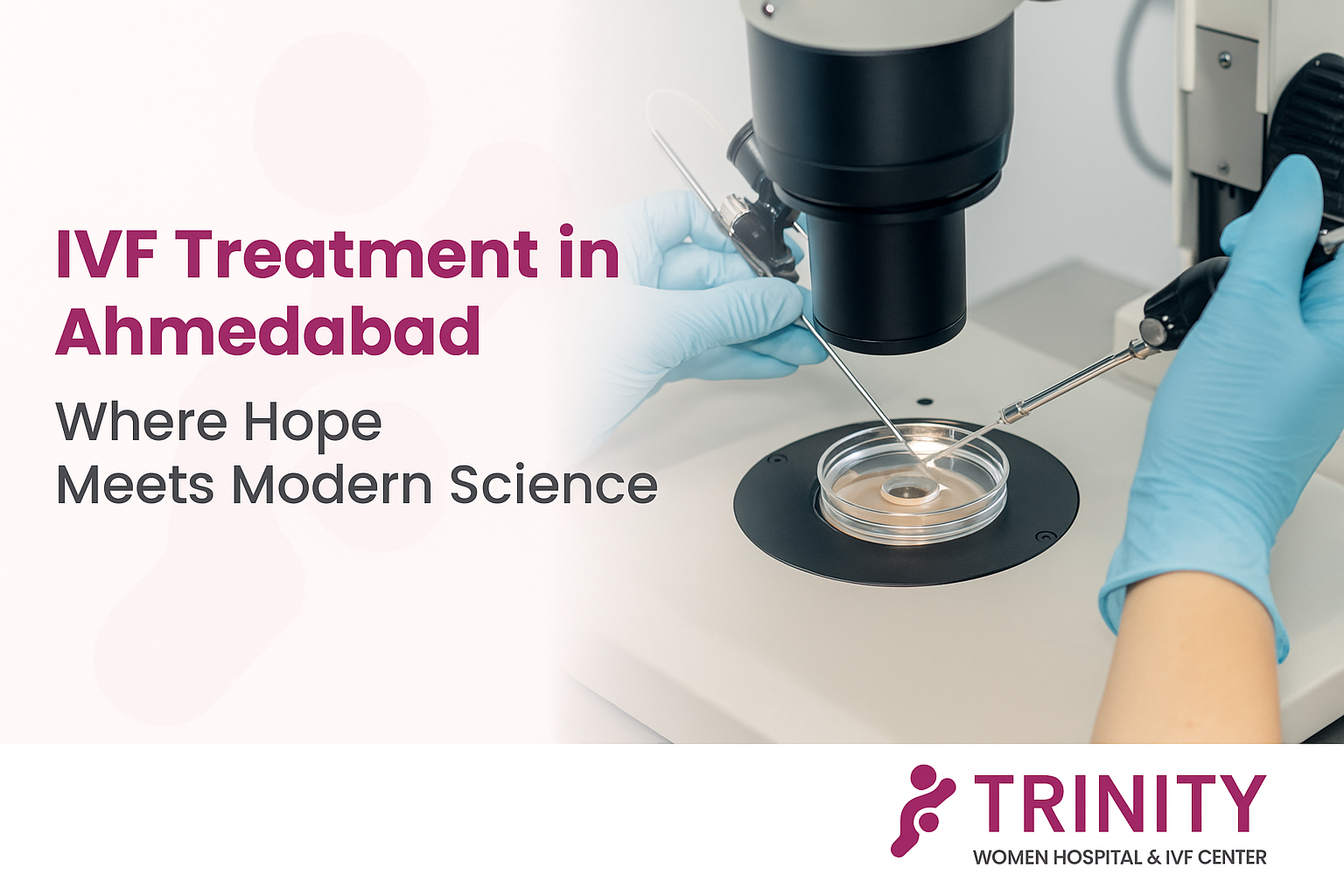 Best IVF Treatment in Ahmedabad at Trinity Women Hospital & IVF Center offering advanced fertility solutions for couples.